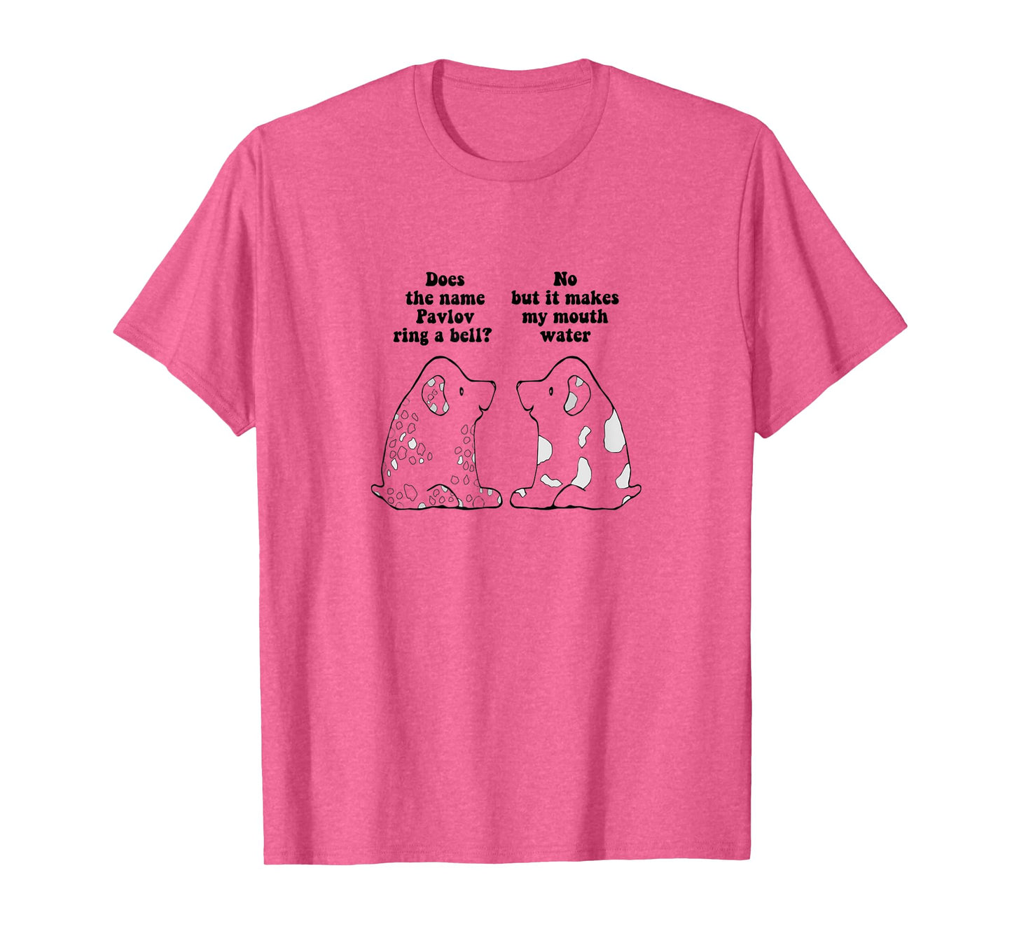 Funny Ivan Pavlov Dog Saying Humour Design Quote T-Shirt for Men Women Kids
