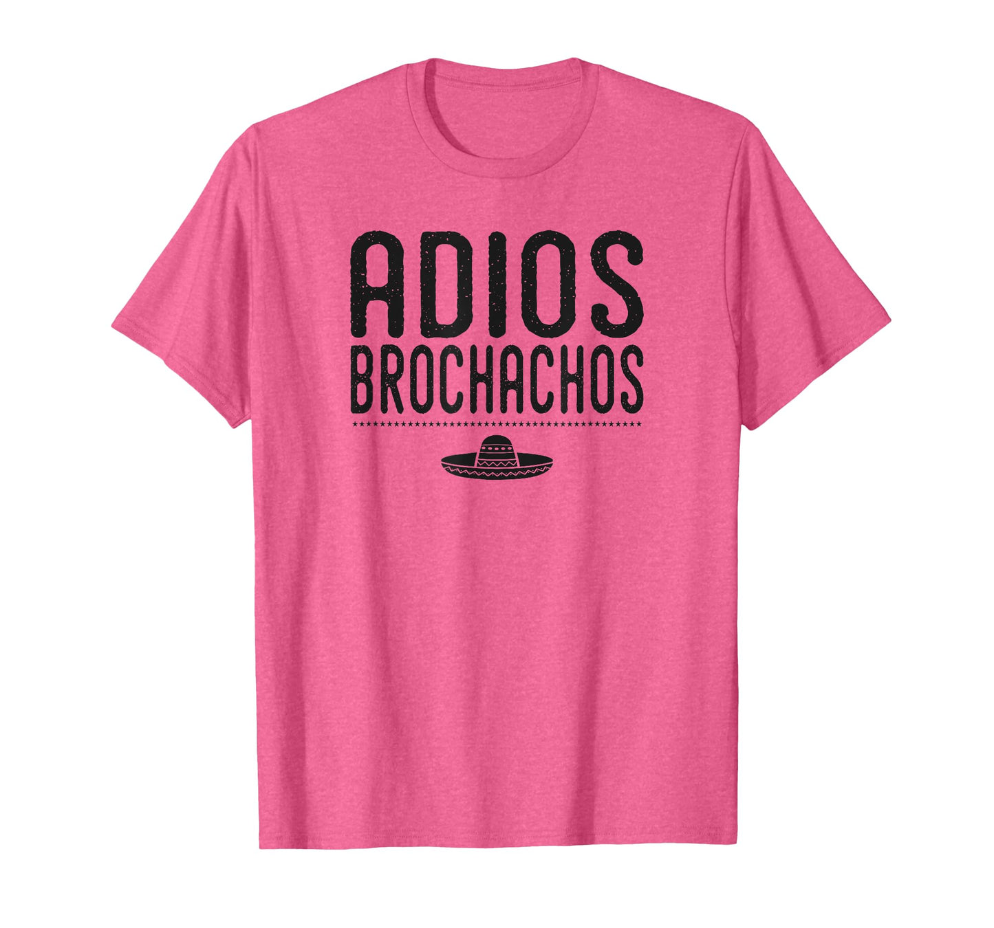 Adios Brochachos Bachelor Gym Bro Trendy Mexican Funny Shirt T-Shirt