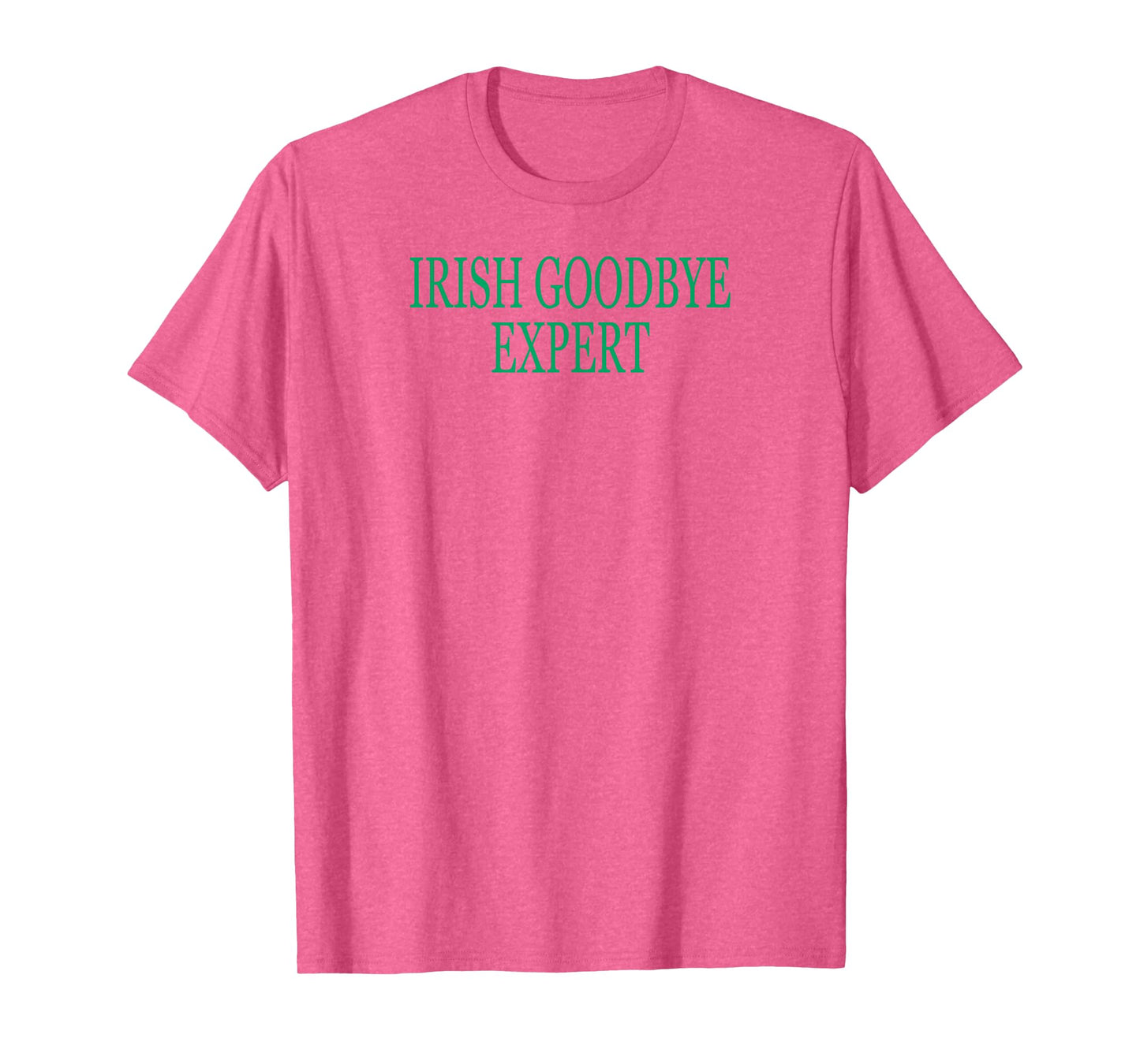 Irish Goodbye Expert Funny St Patricks Day T-Shirt