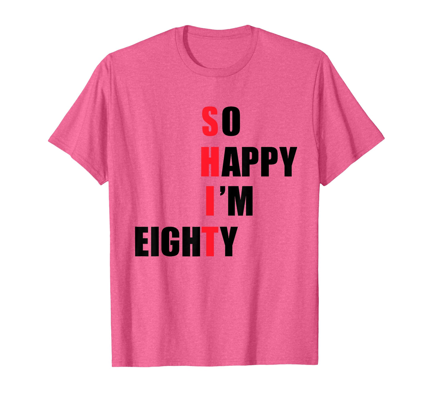 So happy I'm eighty - funny tees T-Shirt