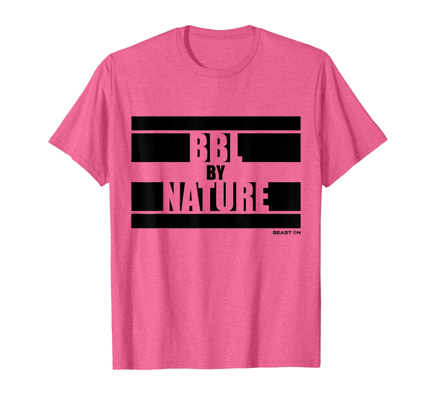BBL by Nature Booty Workout Fitness Design Beast On Sayings T-Shirt