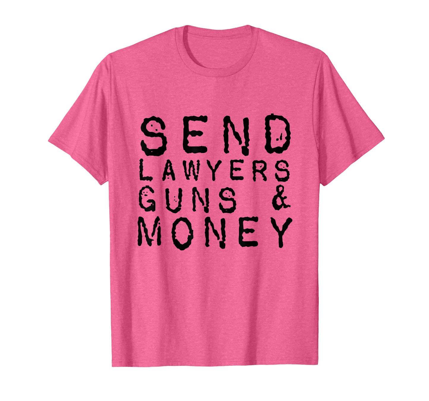 Send Lawyers Guns And Money T-Shirt