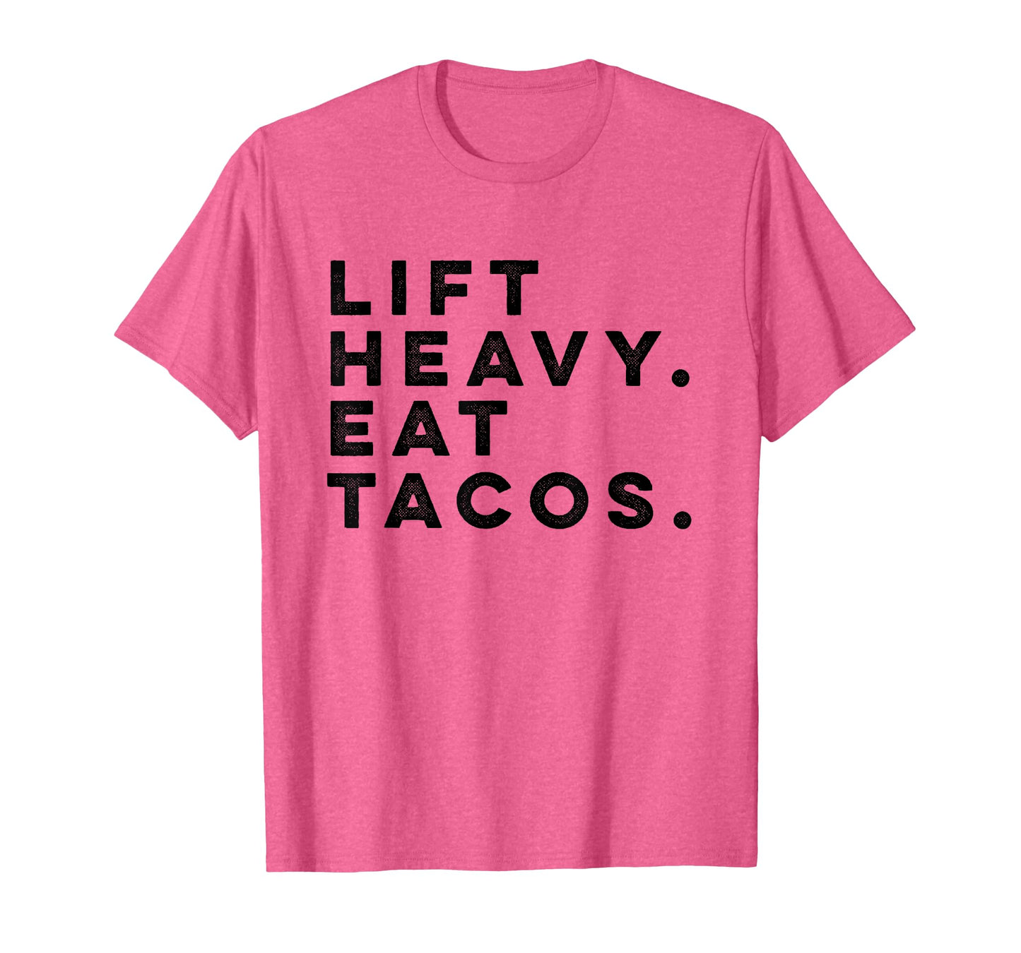 Funny Gym Workout Lift Heavy Eat Tacos Weights T-shirt T-Shirt