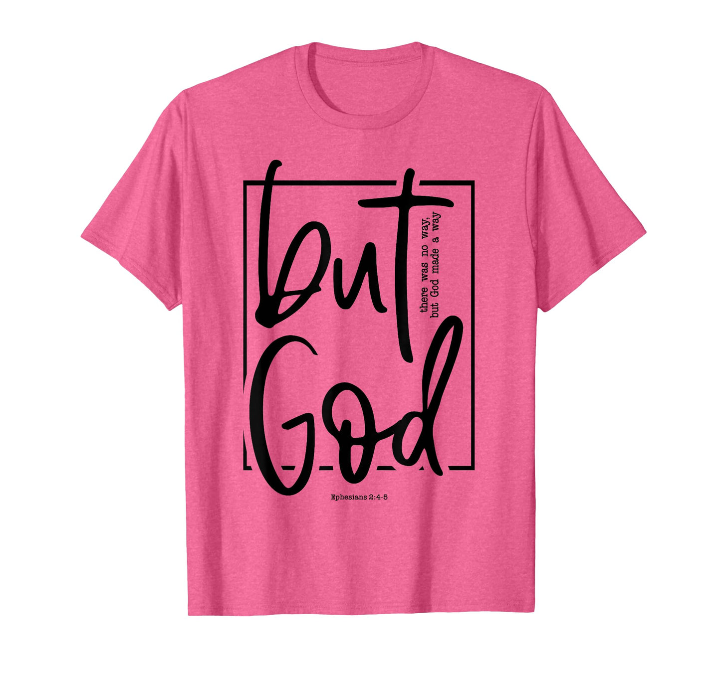 But God There Was No Way But God Made a Way T-Shirt