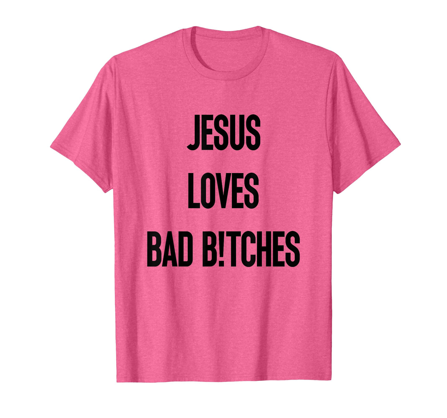 Jesus Loves Bad Bitches T-Shirt