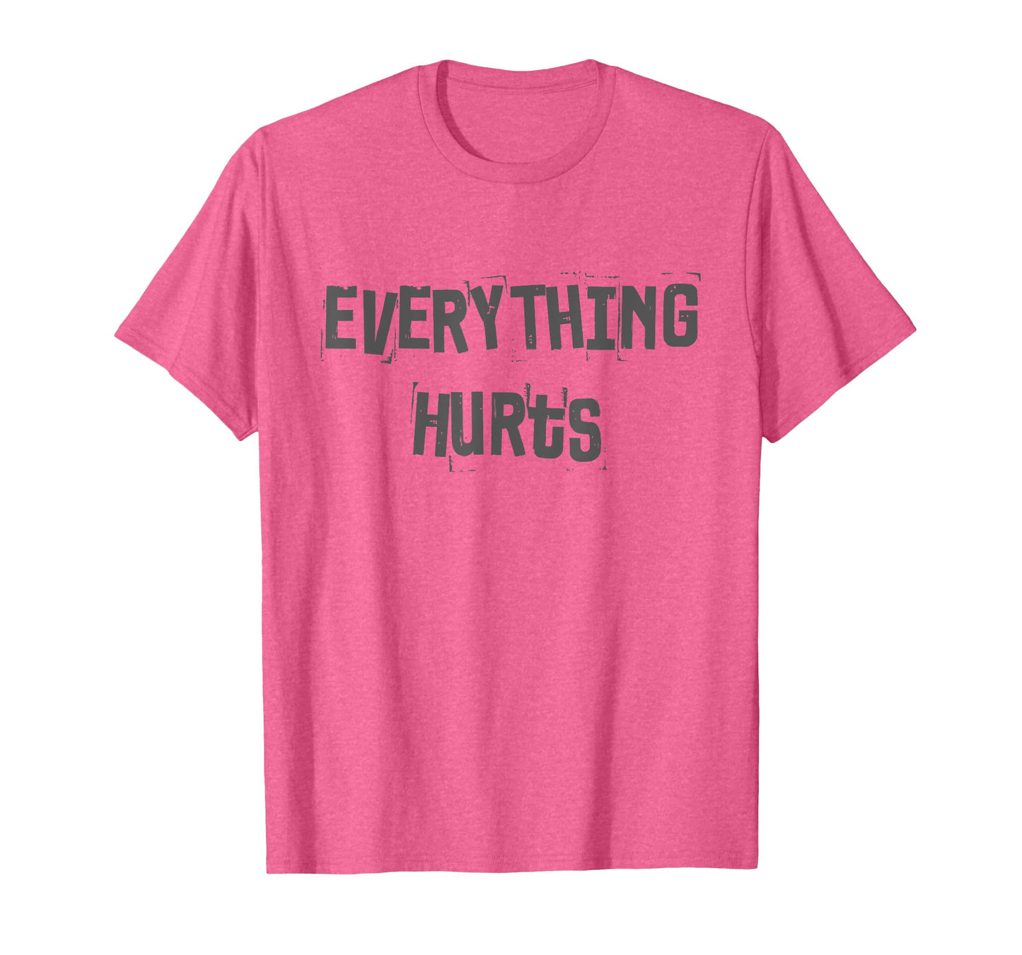 Funny Gym Workout Fitness Weightlifting Everything Hurts T-Shirt