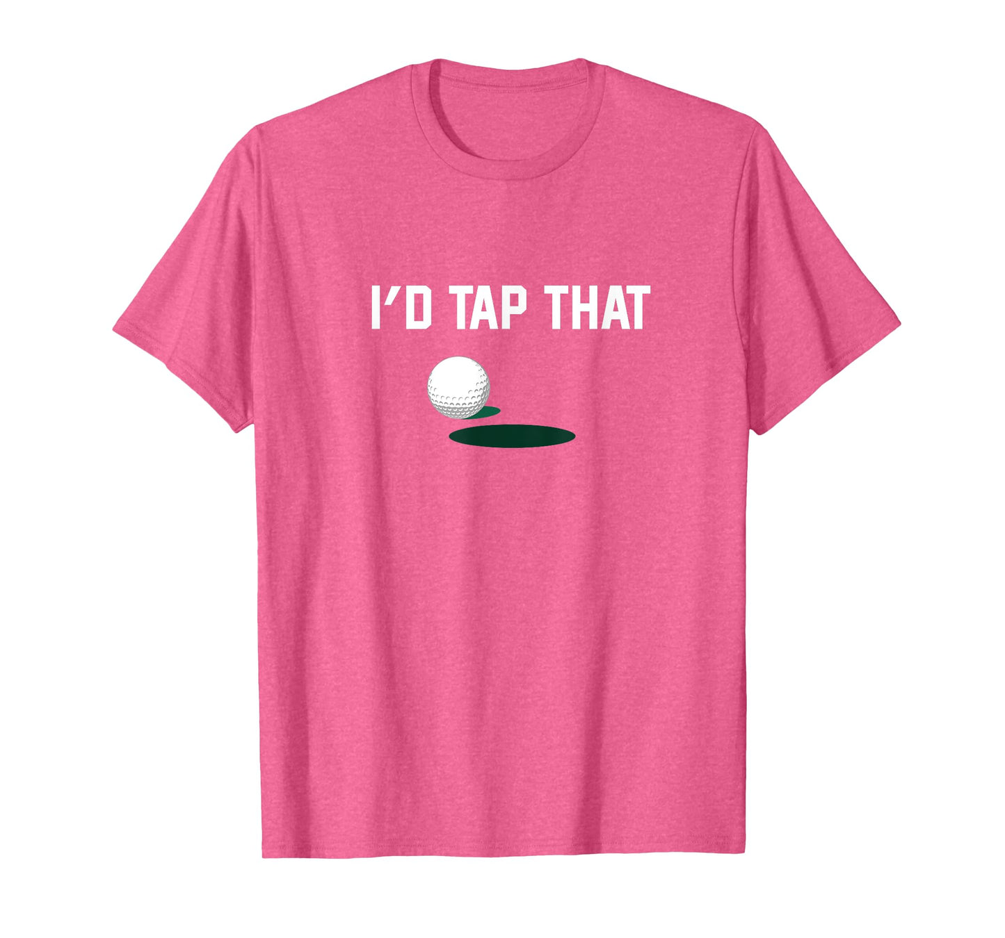 I'd Tap That - Funny Golf Shirt - Dad/Father T-Shirt