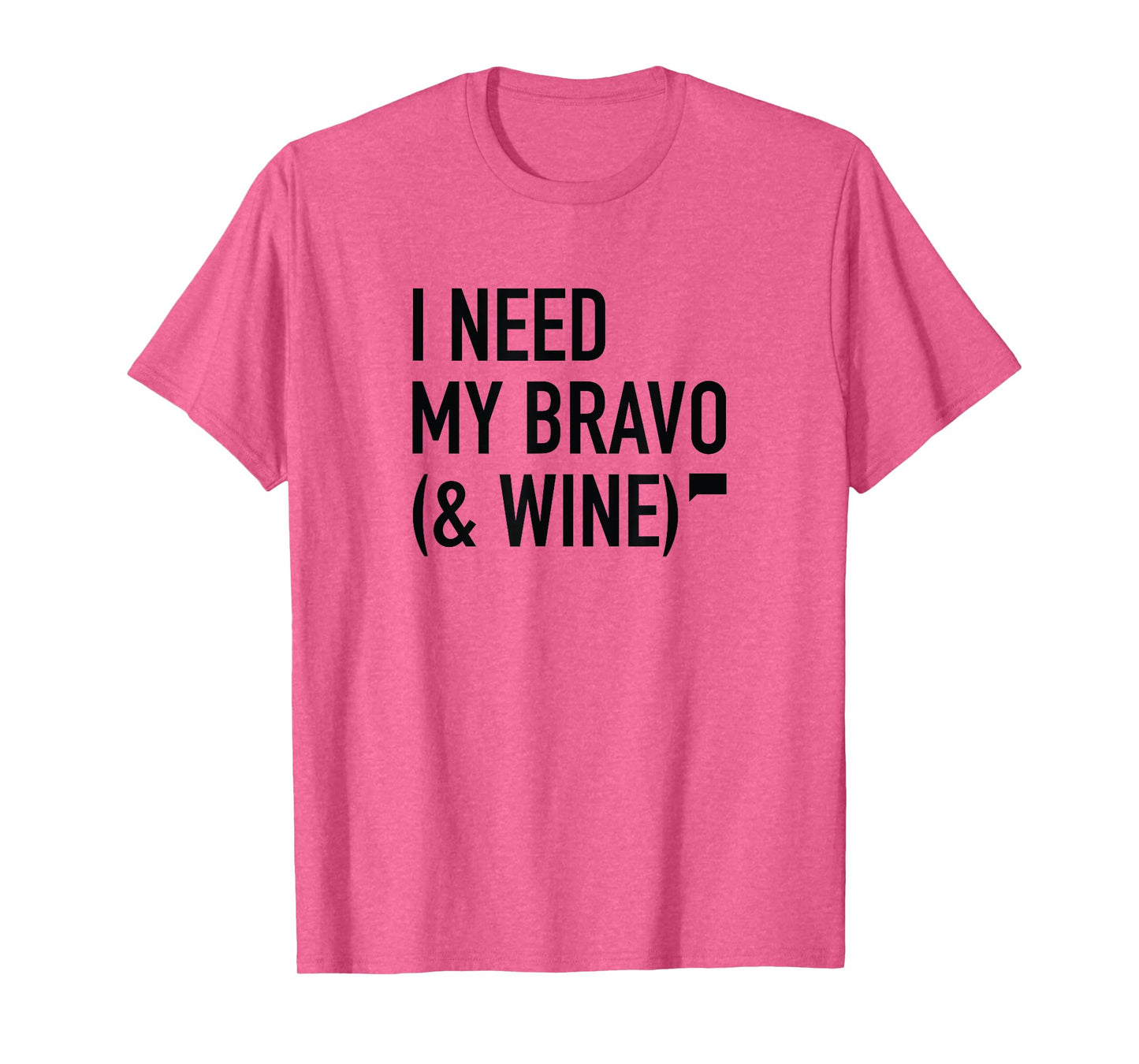 I Need My Bravo T-Shirt