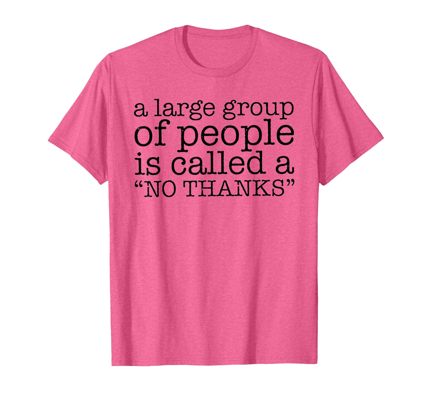 A Large Group of People is Called a "No Thanks" T-Shirt