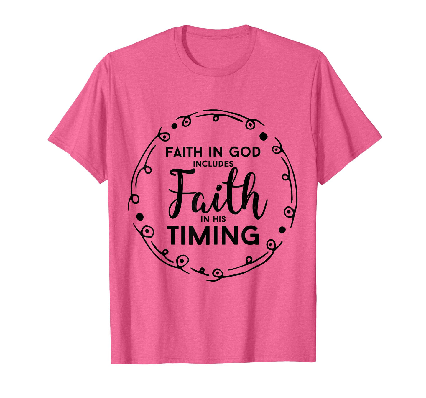 Christian Shirt - Faith In God Includes Faith In His Timing T-Shirt