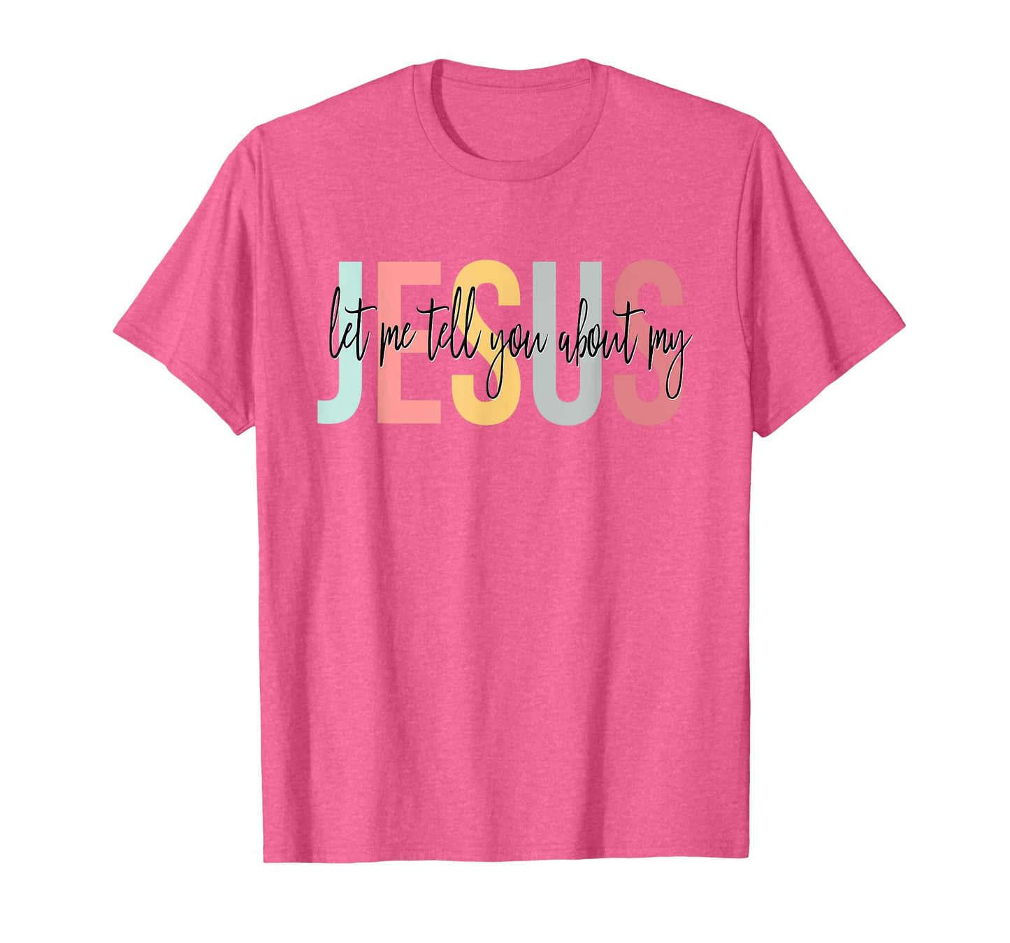 Christian Gift Let Me Tell You About My Jesus T-Shirt