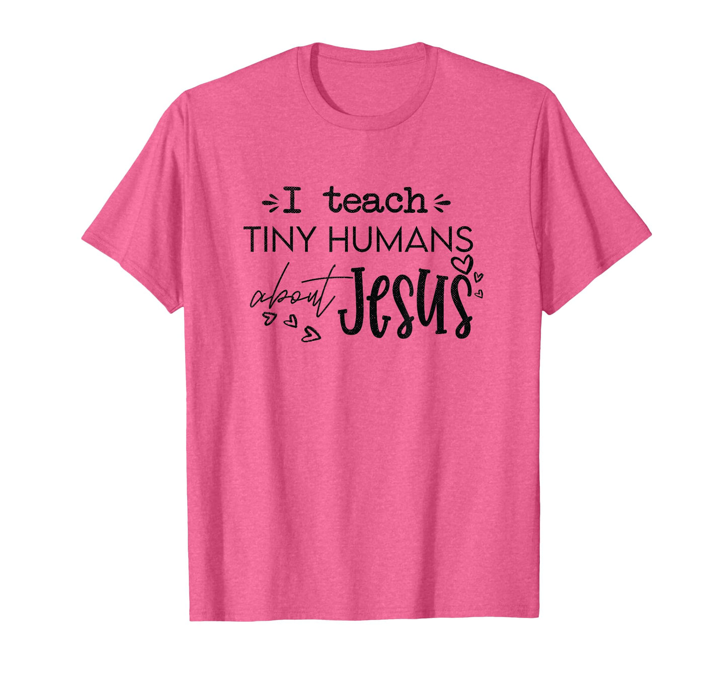 I Teach Tiny Humans About Jesus Christ Religious Christian T-Shirt