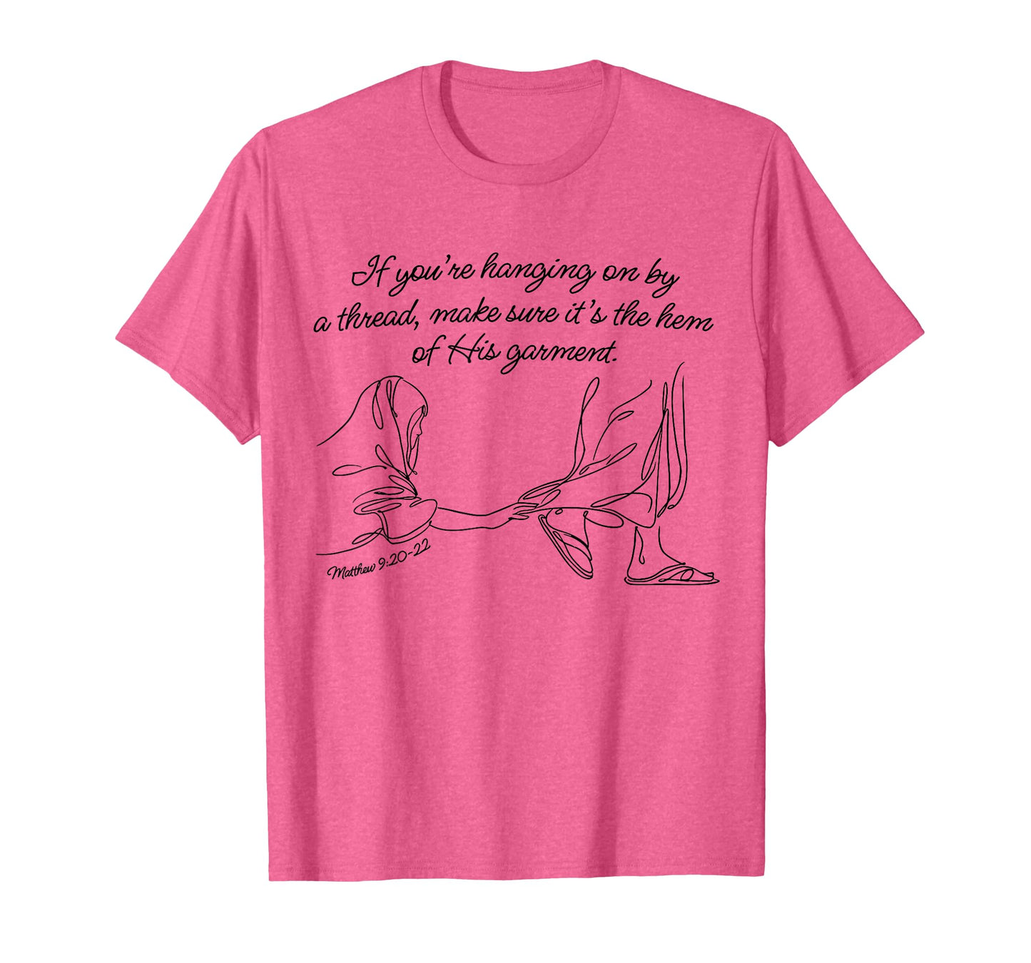 If You're Hanging On By A Thread Make Sure It's The Hem Of T-Shirt