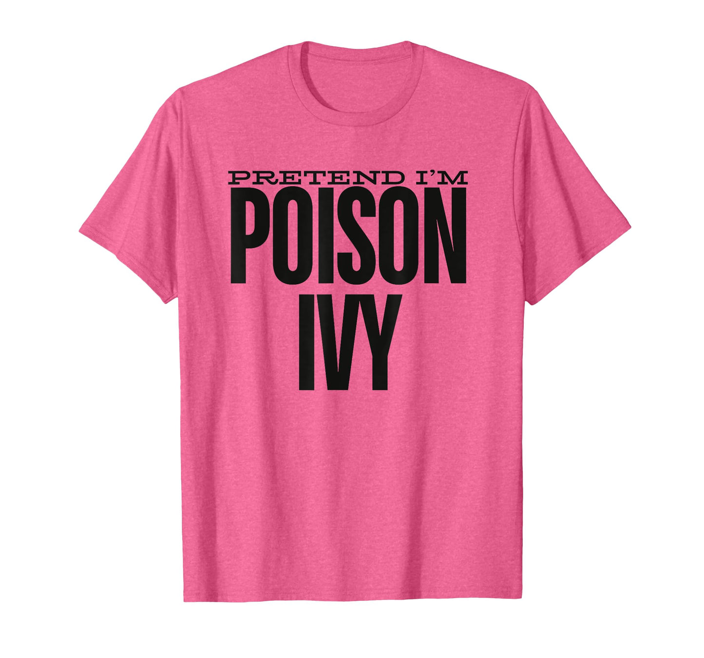 Pretend I'm An Poison Ivy Cute Green Halloween Party Costume T-Shirt