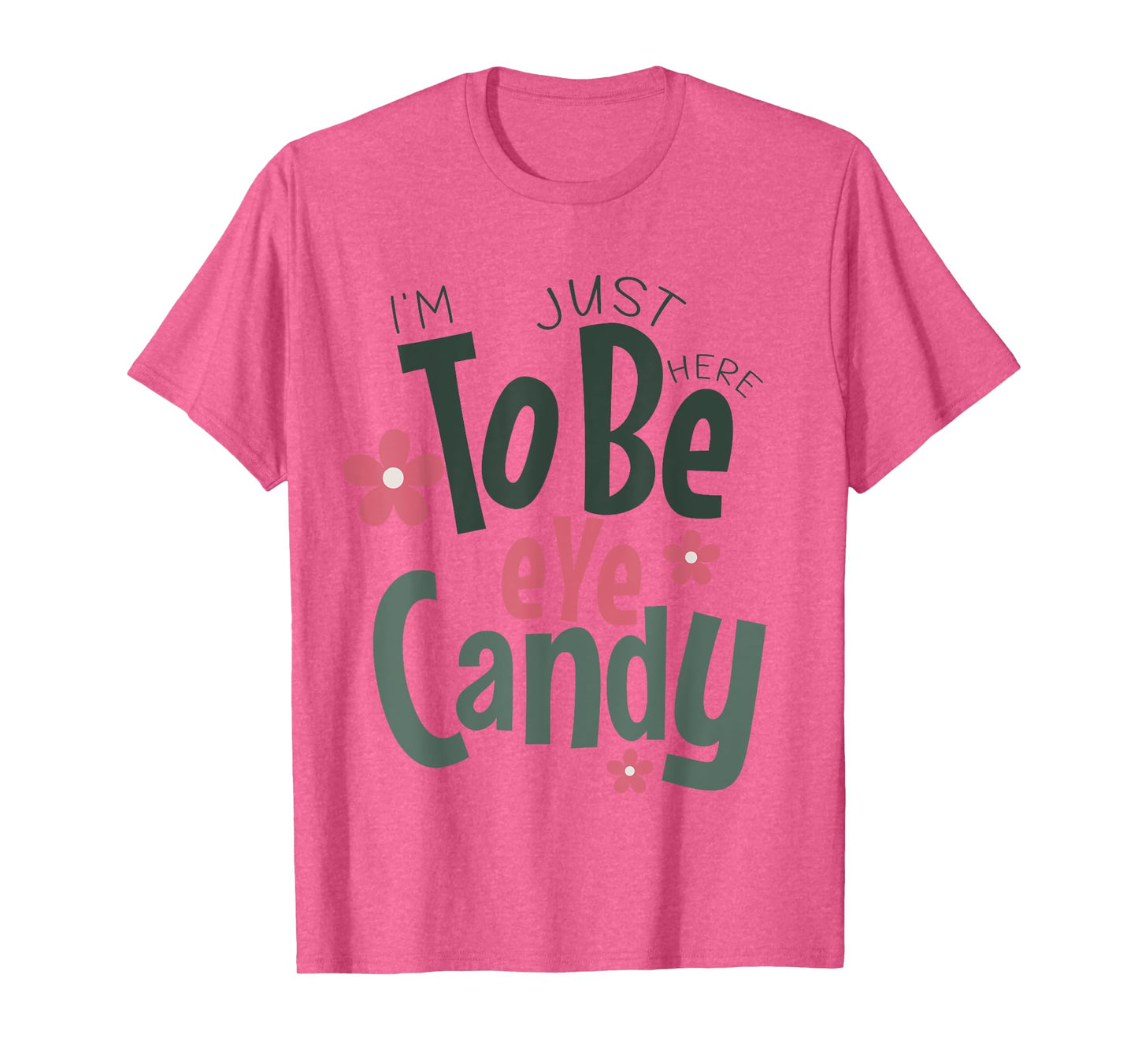 Gym shirt I'm Just Here To Be Eye Candy Funny Fitness T-Shirt