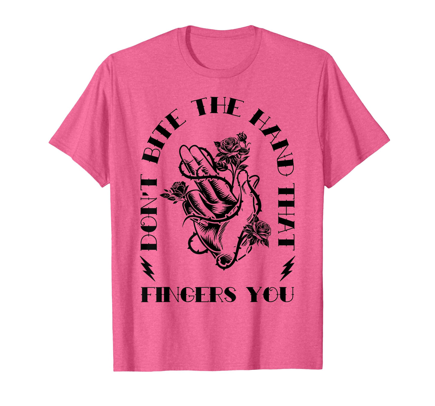 Don't Bite The Hands That Fingers You Funny Adult Humor Love T-Shirt