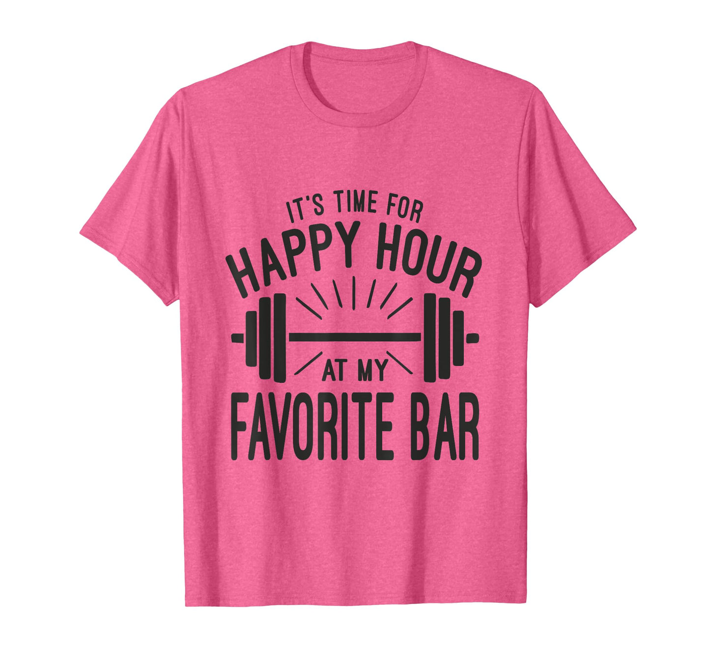 Happy Hour At Favorite Bar, Barbell Workout Gym Motivational T-Shirt
