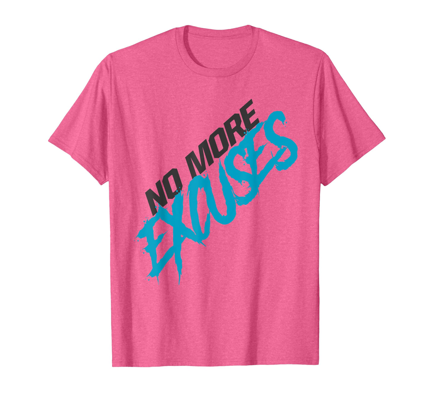No More Excuses T-Shirt