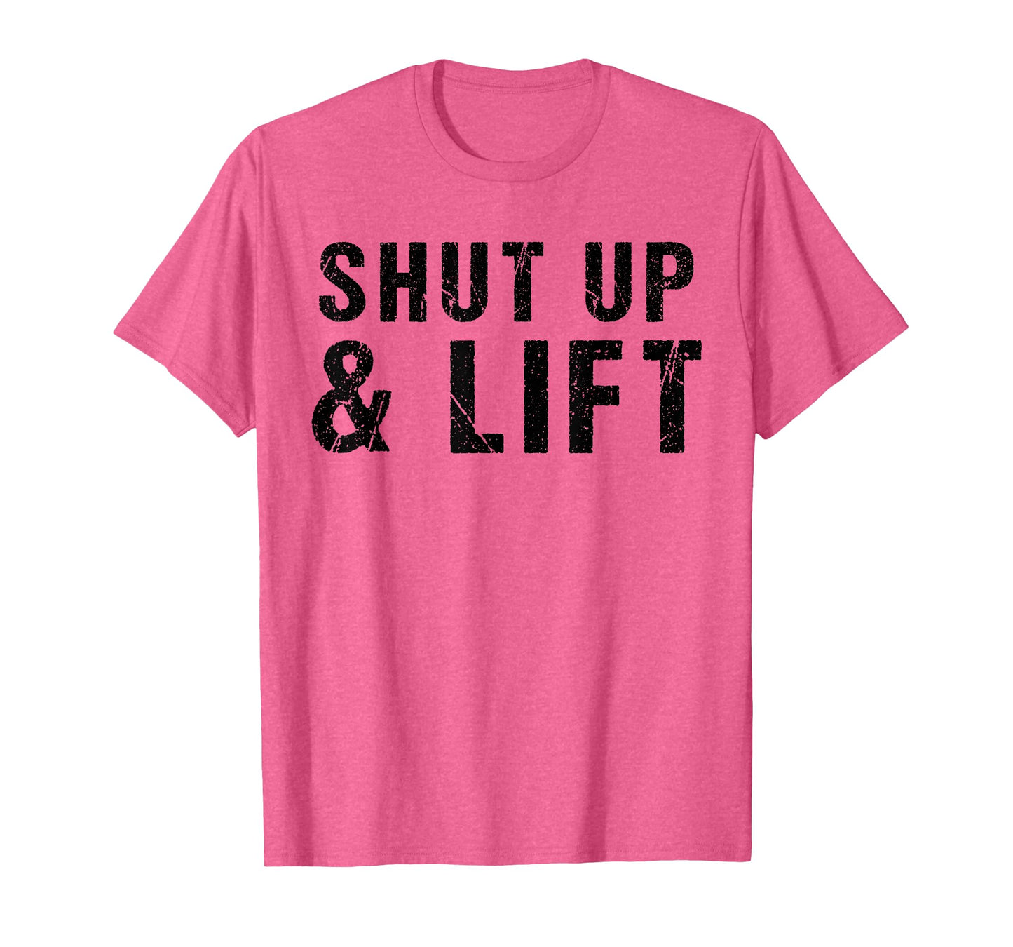 Shut Up and Lift Motivational Gym Quote Fitness Gym Lovers T-Shirt