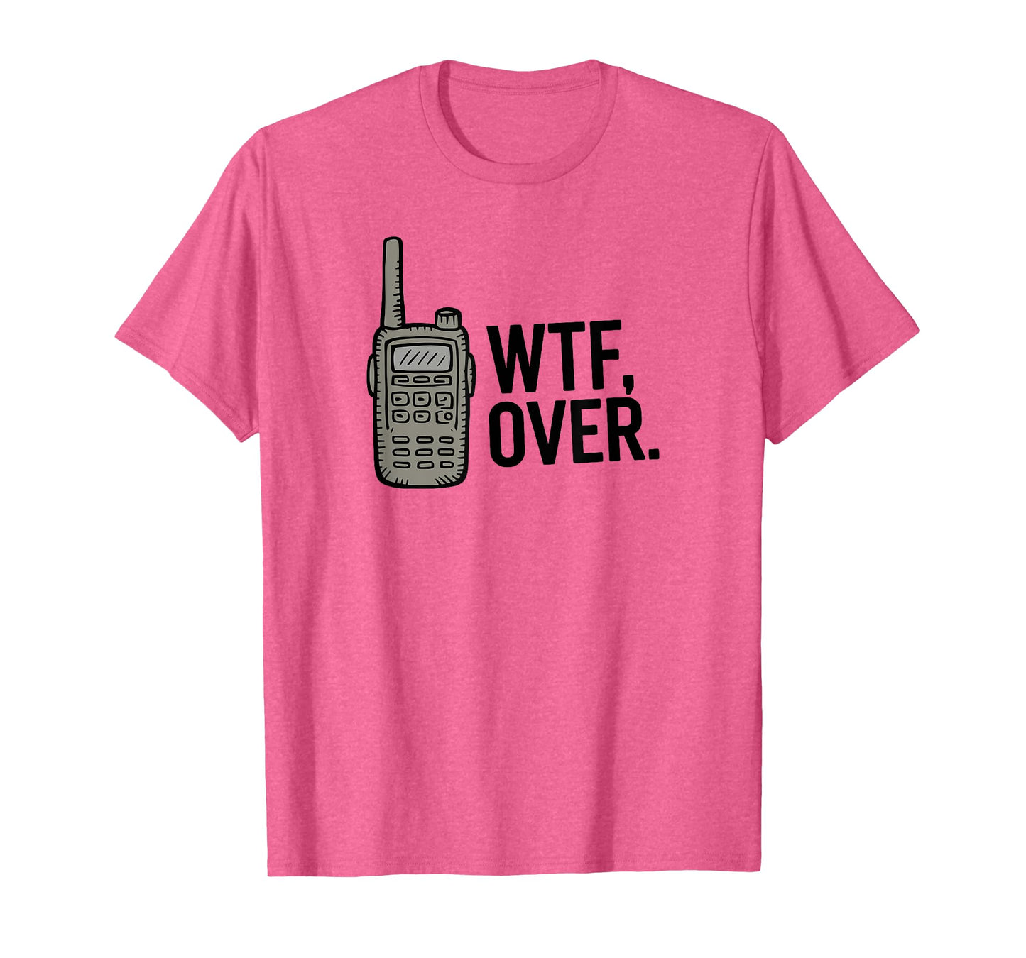 WTF Over Funny Military Police Rescue Radio Outdoor T-Shirt