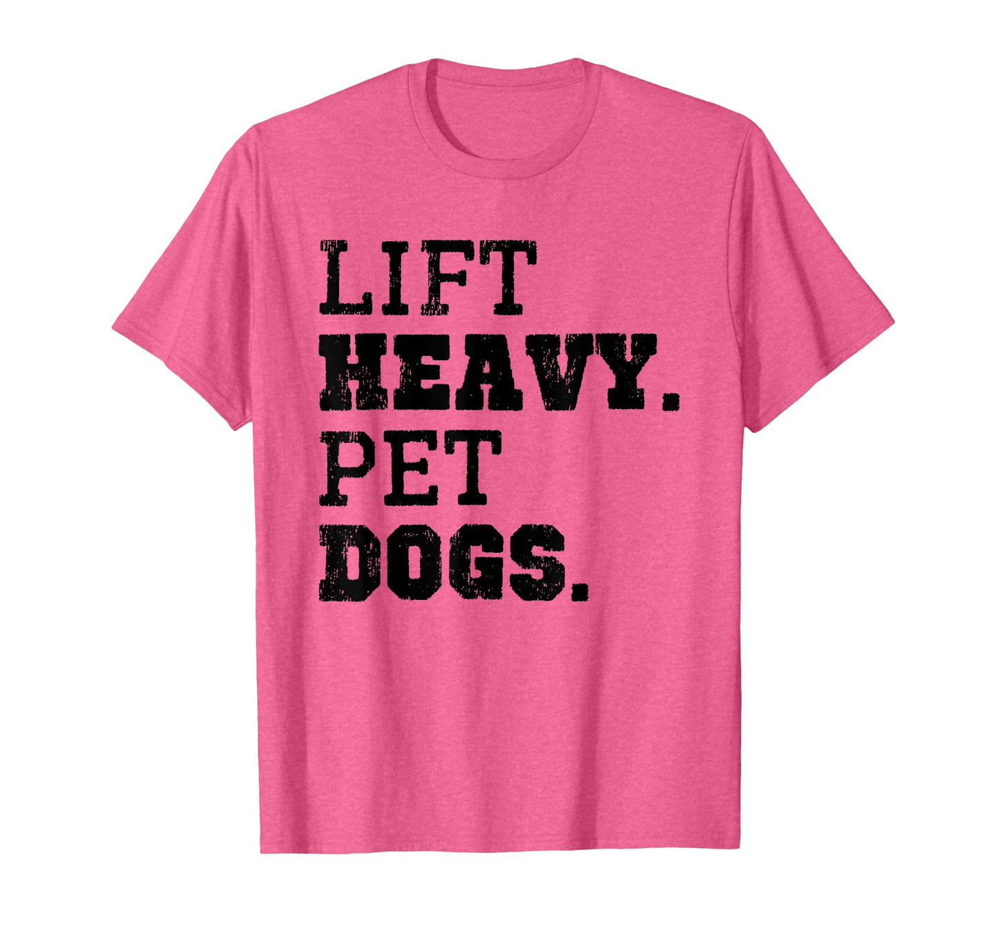 Lift Heavy Pet Dogs Funny Gym Workout Weight Lifting Gift T-Shirt