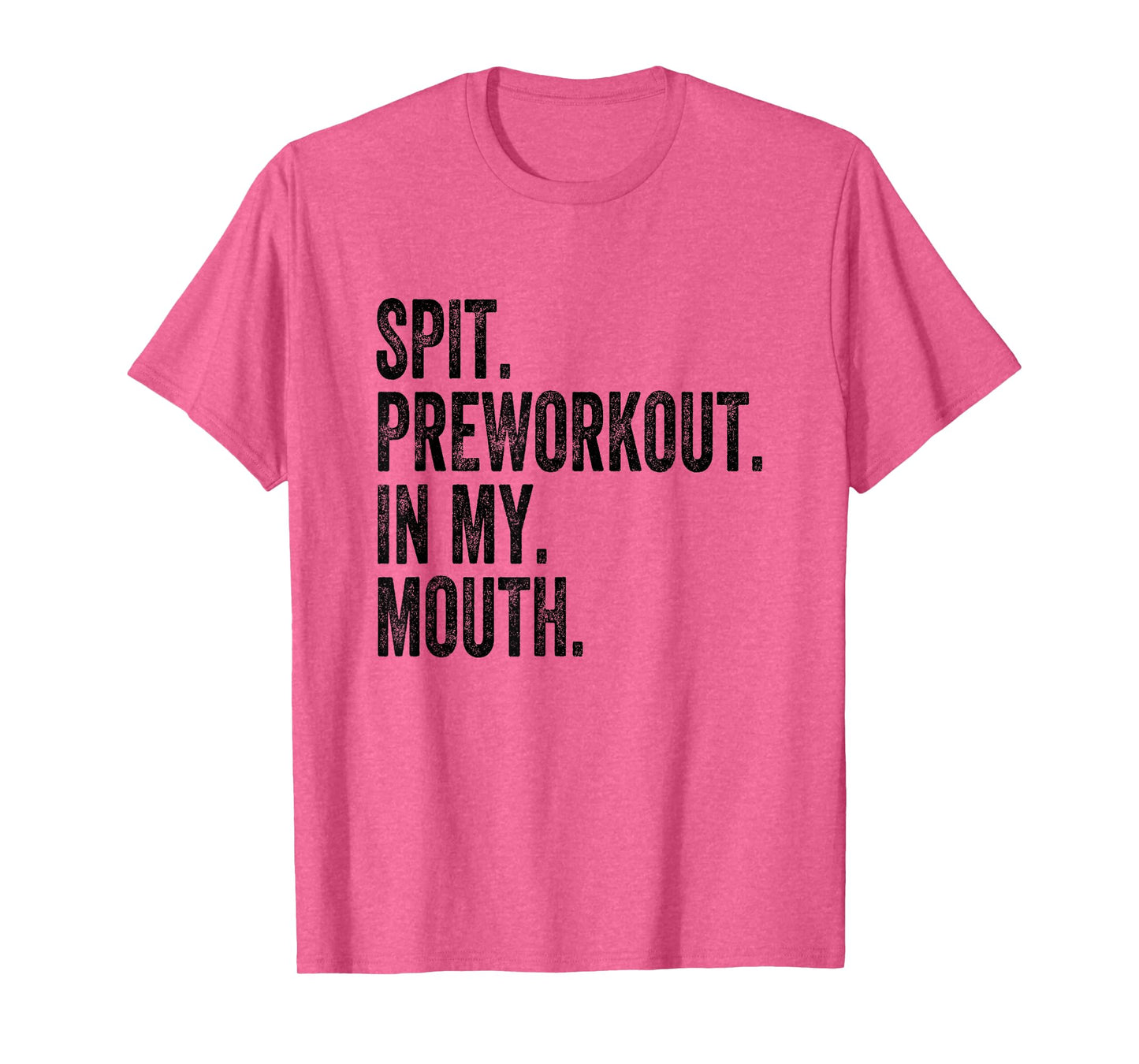 Spit Preworkout In My Mouth T-Shirt