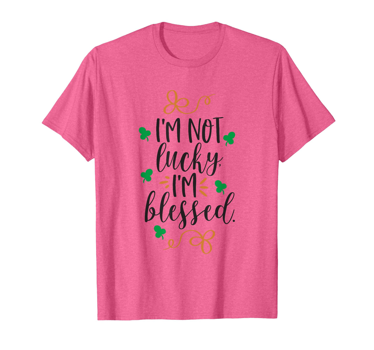 I'm Not Lucky Im Blessed T-Shirt