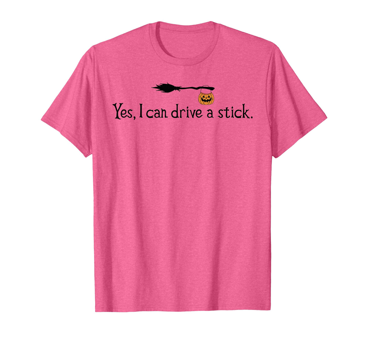 Yes I Can Drive A Stick Funny Halloween Witch Spooky Season T-Shirt