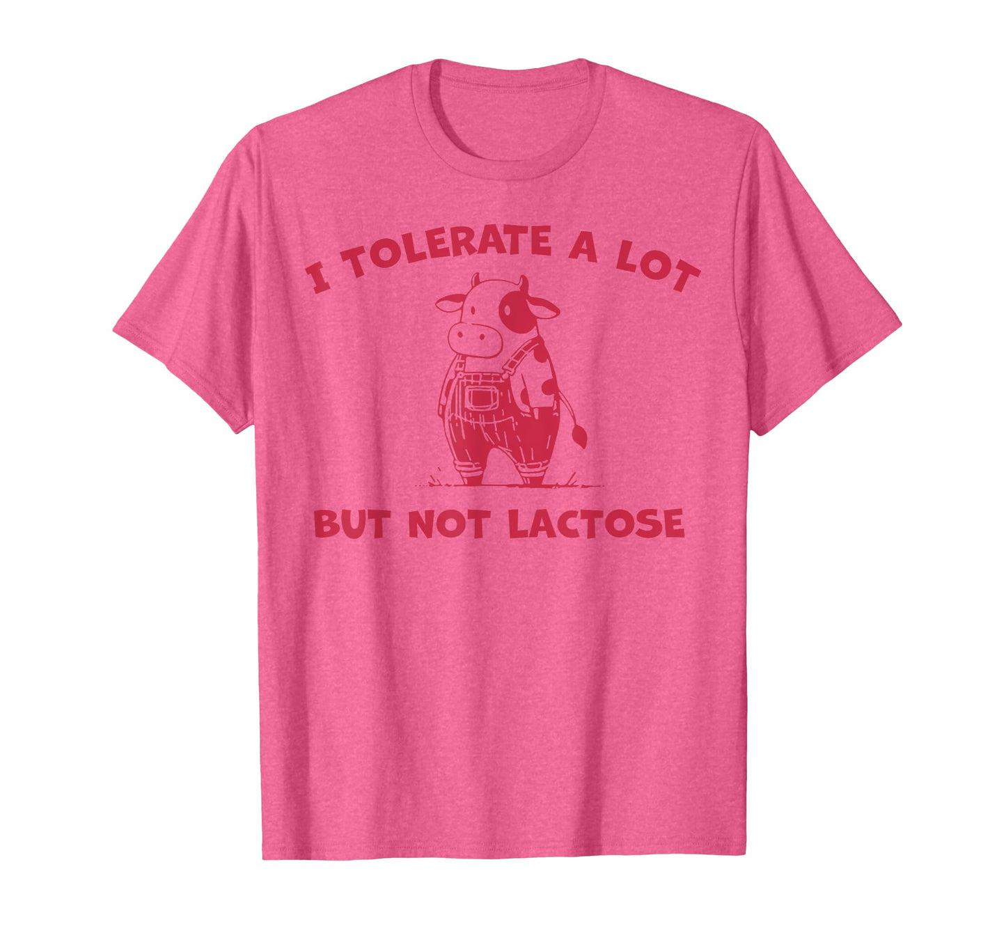 Cow I Tolerate A Lot But Not Lactose T-Shirt