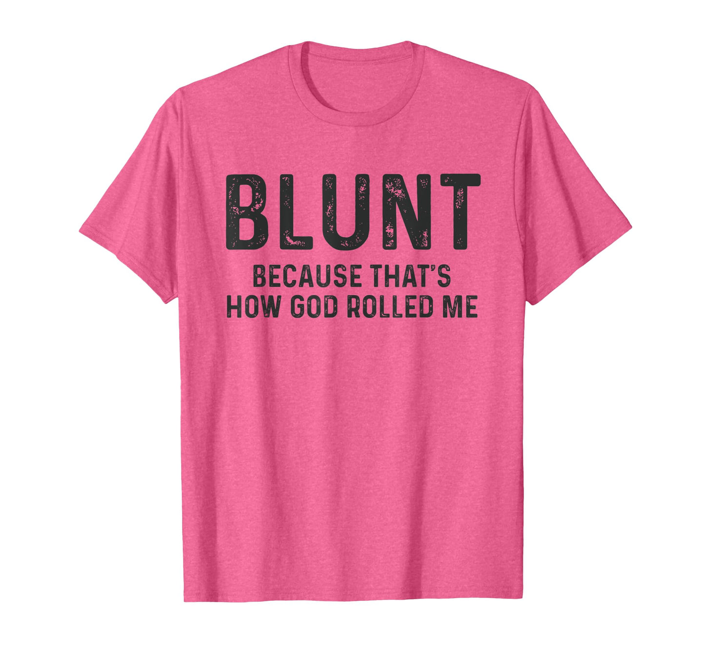 Blunt Because That's How God Rolled Me Weed Joke T Shirt T-Shirt