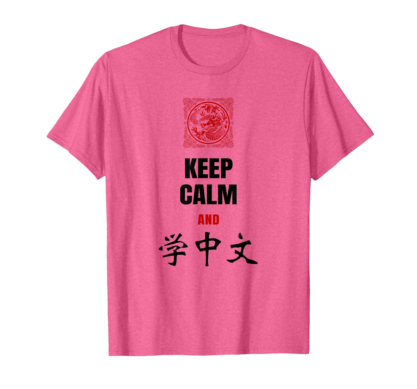 Keep Calm and Learn Chinese Shirt with Dragon for Men Women T-Shirt