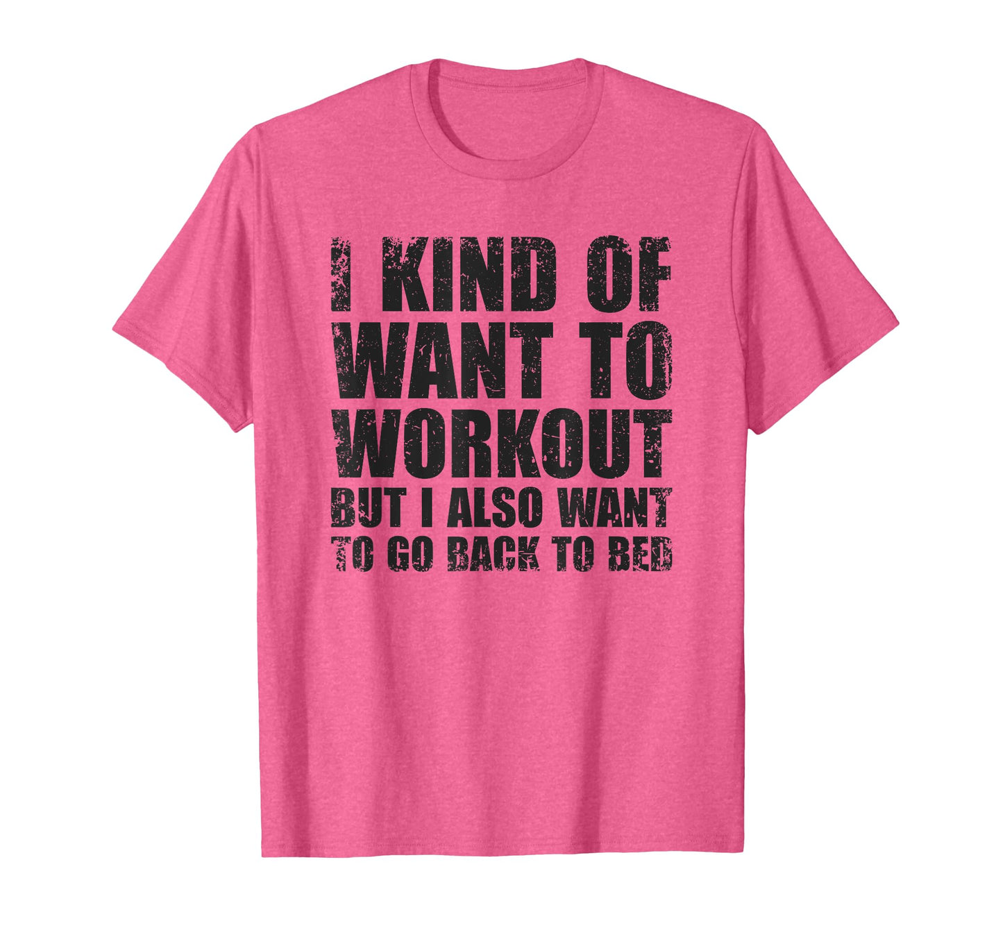 I Kind Of Want To Workout | Funny Lazy Gym Fitness T-Shirt