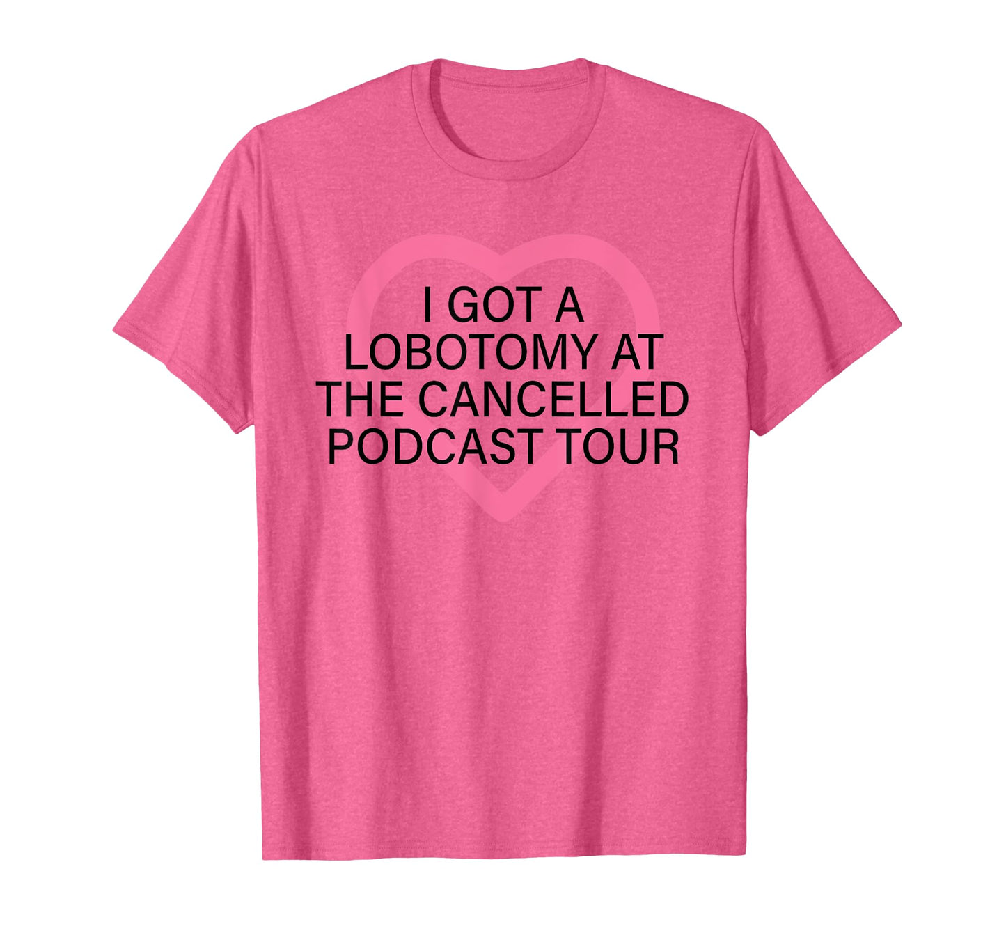 I Got A Lobotomy At The Cancelled Podcast Tour funny design T-Shirt