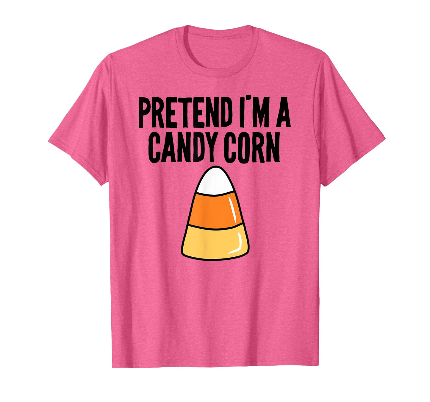 Pretend I'm A Candy Corn Funny Halloween T-Shirt