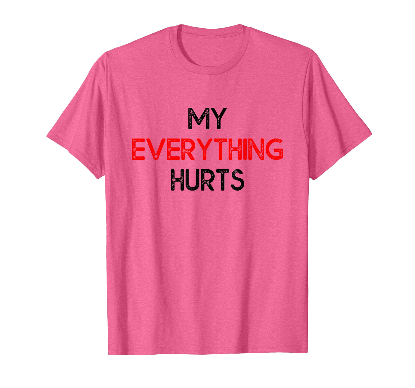 My Everything Hurts - Funny Workout Exercise & Training T-Shirt
