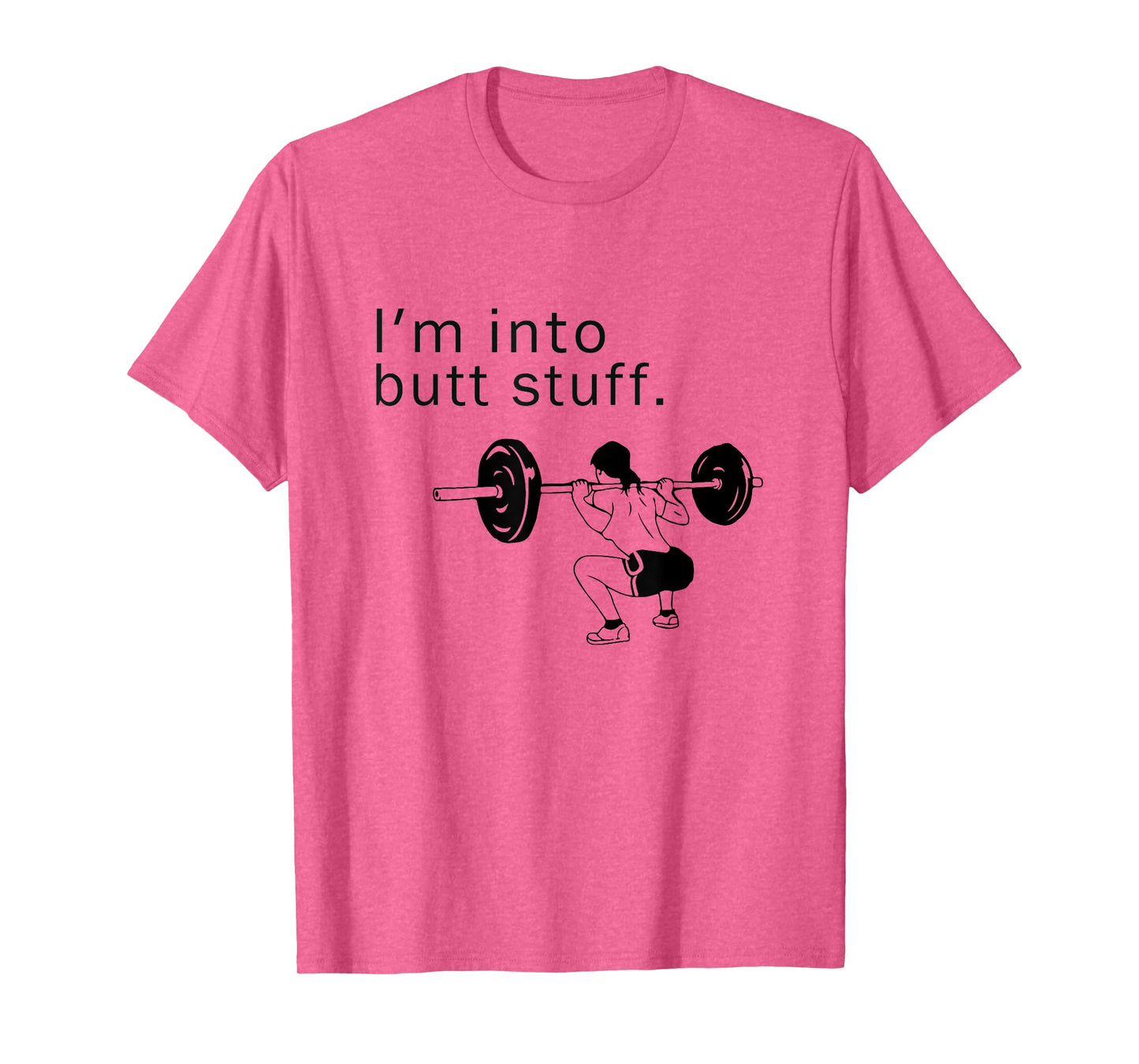 I'm into butt stuff funny gym workout T-Shirt