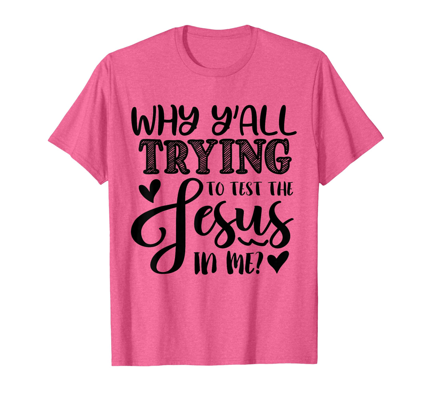 Why Ya'll Tryin to Test The Jesus in Me T-Shirt