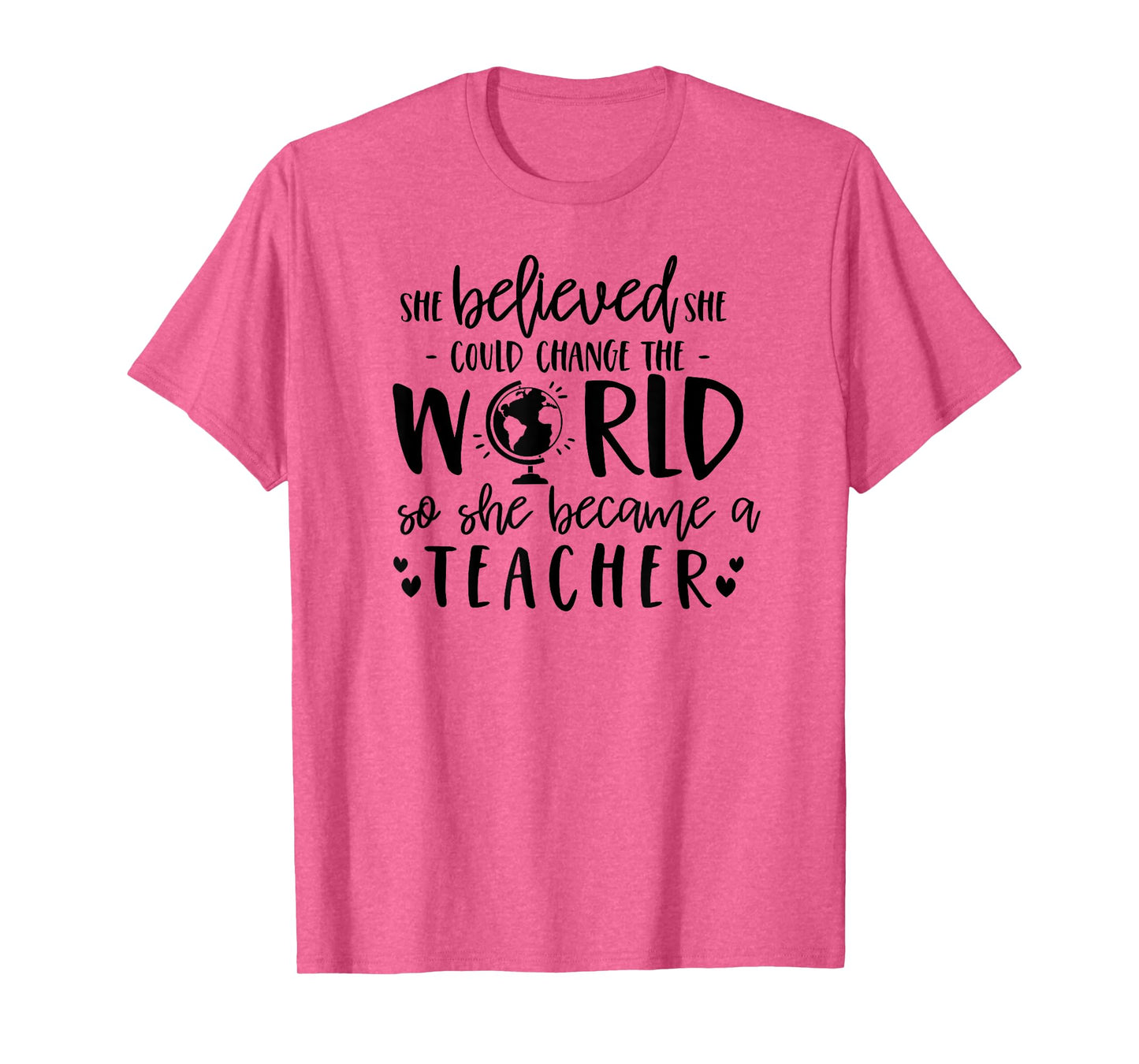 She Believed Could Change The World so Became Teacher Shirt T-Shirt
