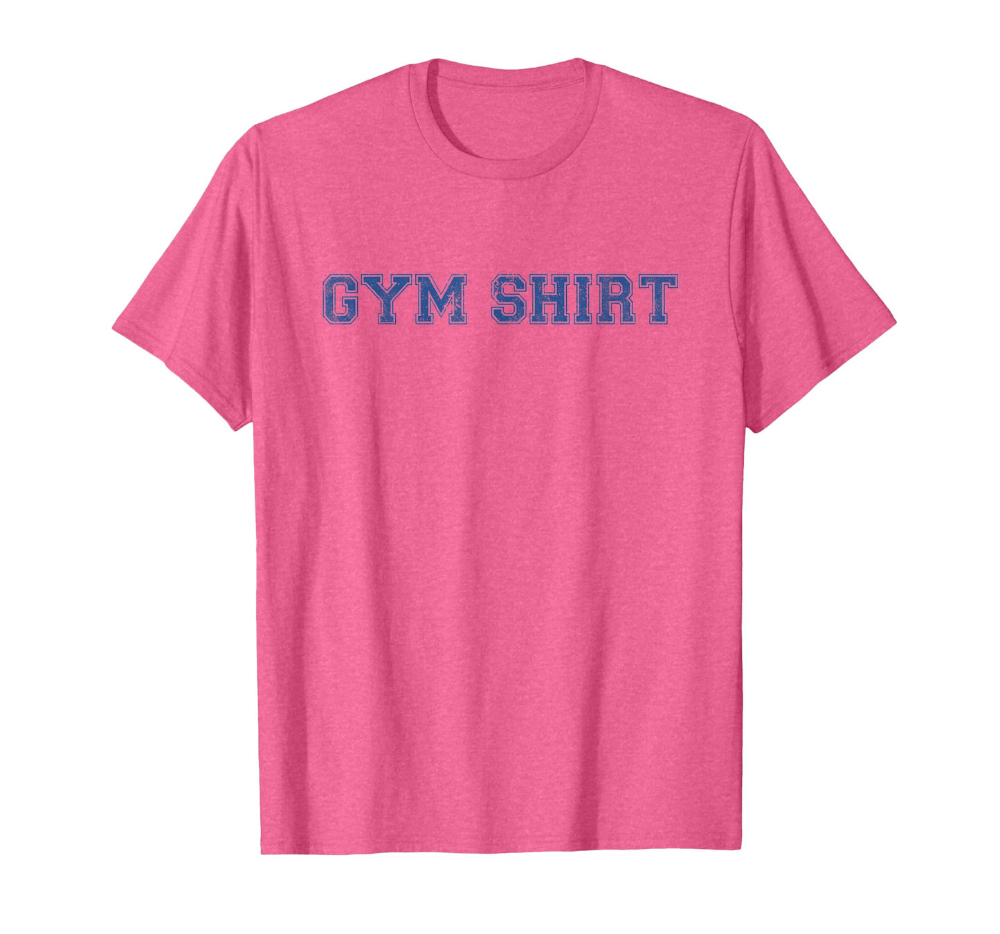 Shirt That Says Gym Funny Workout T-Shirt