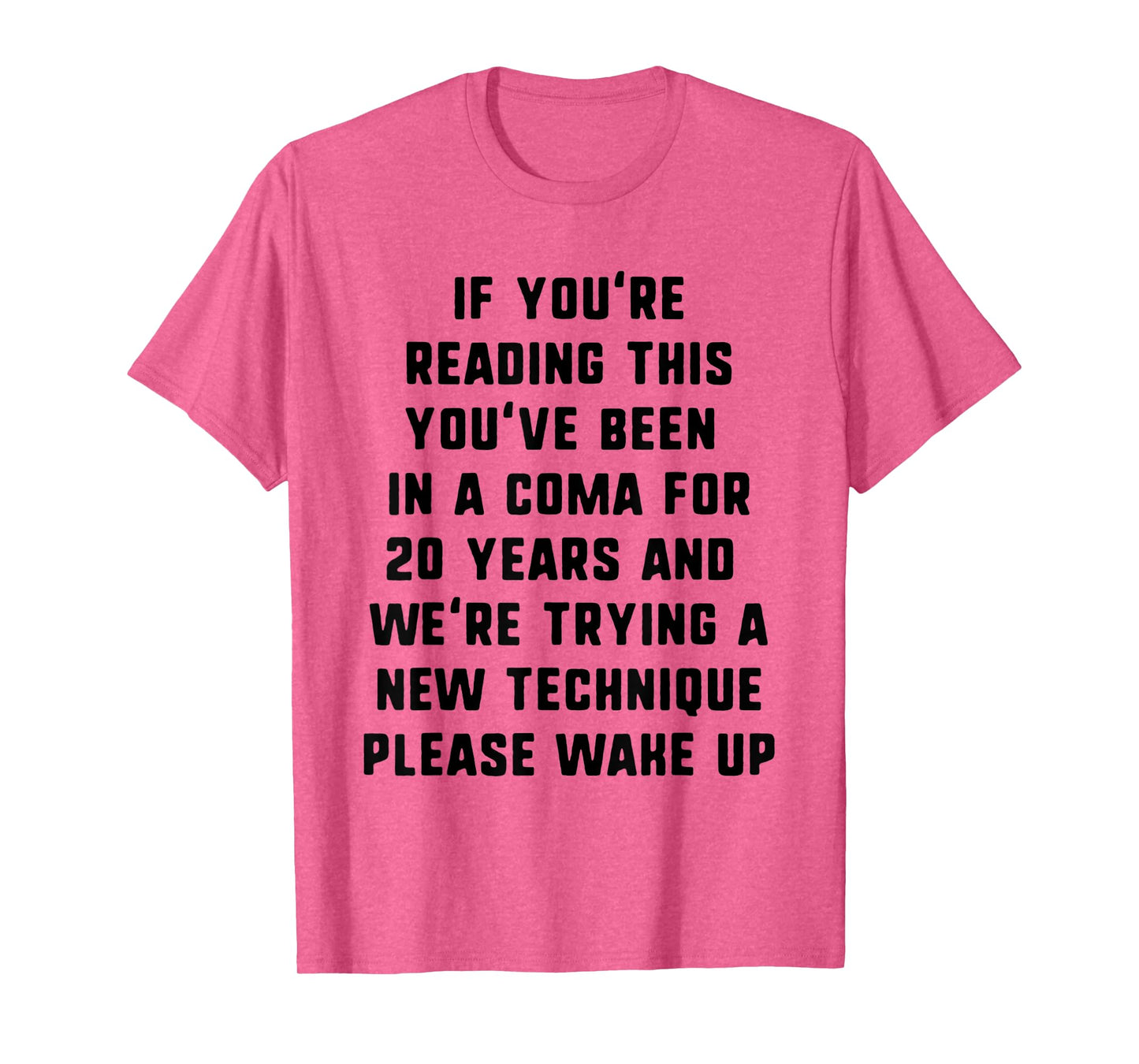 If You're Reading This You've Been In A Coma - Funny T-Shirt