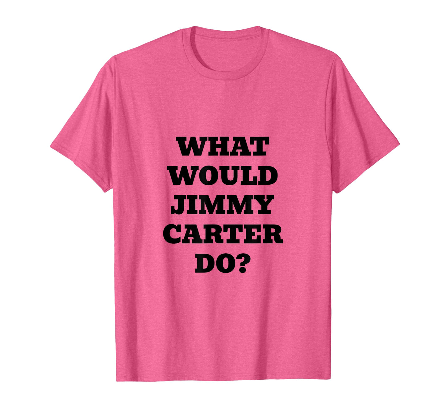 What Would Jimmy Carter Do? T-Shirt