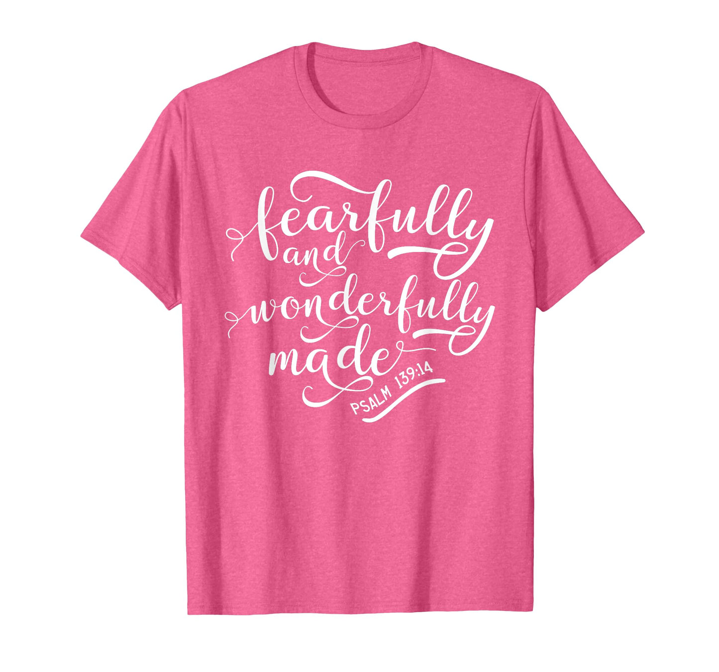 Fearfully and wonderfully made shirt Psalm 139:14 T-Shirt