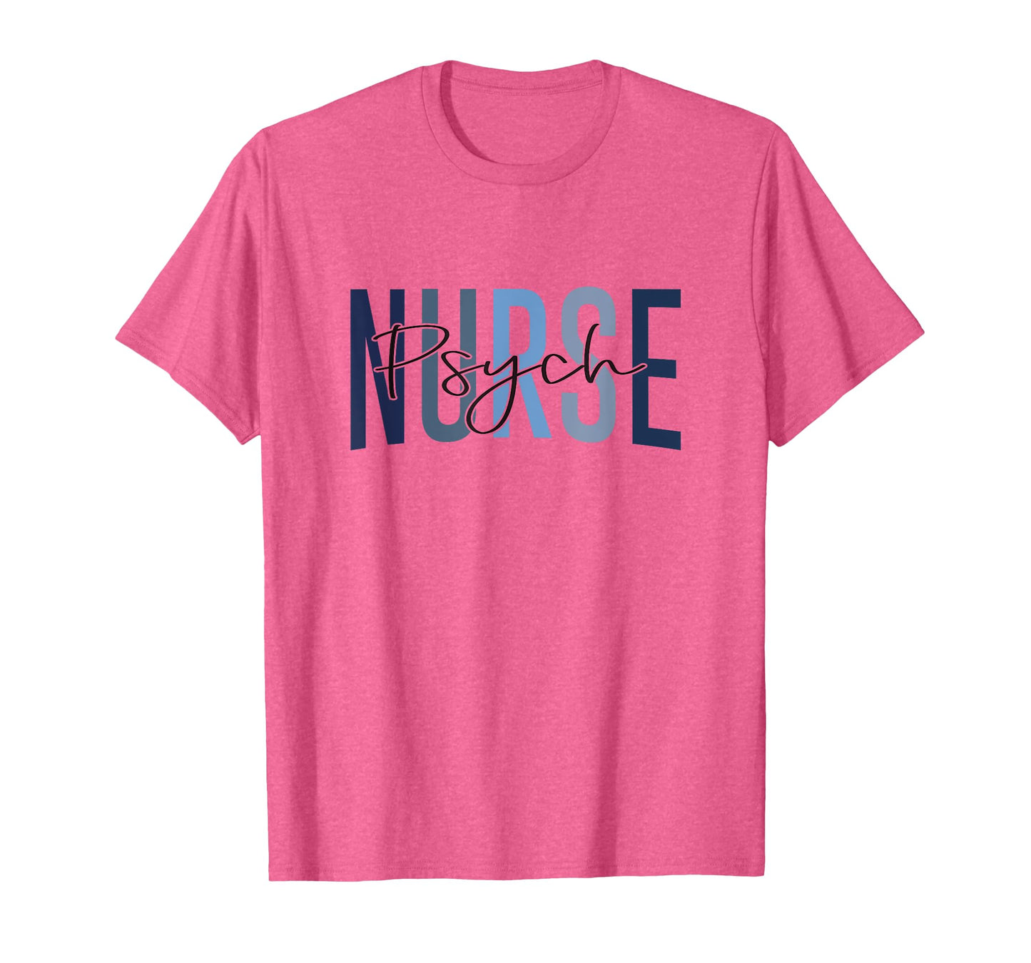 Funny Psychiatric Nurse Mental Health Nurse Psych Nurse T-Shirt