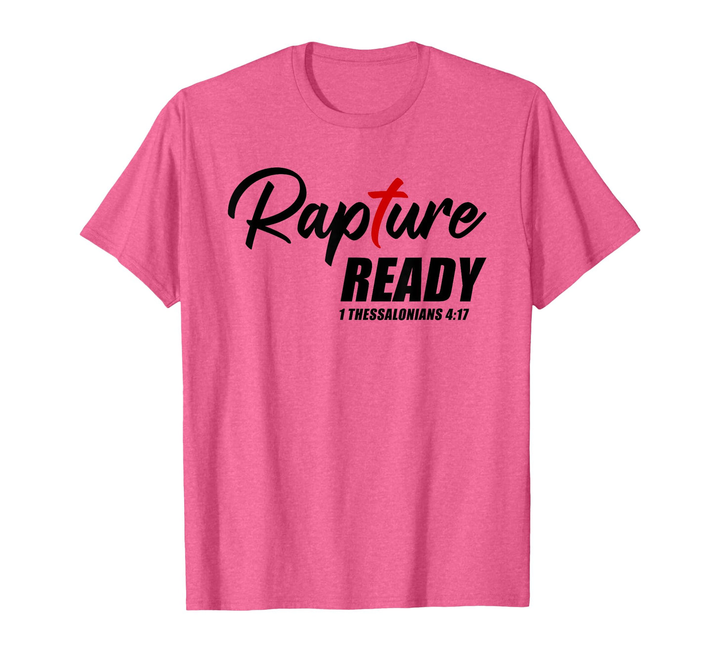 Rapture Ready 1 Thessalonians 4:17 – Second Coming of JESUS T-Shirt