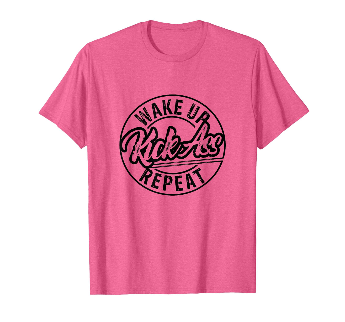 Funny Wake Up Kick Ass Repeat T-Shirt