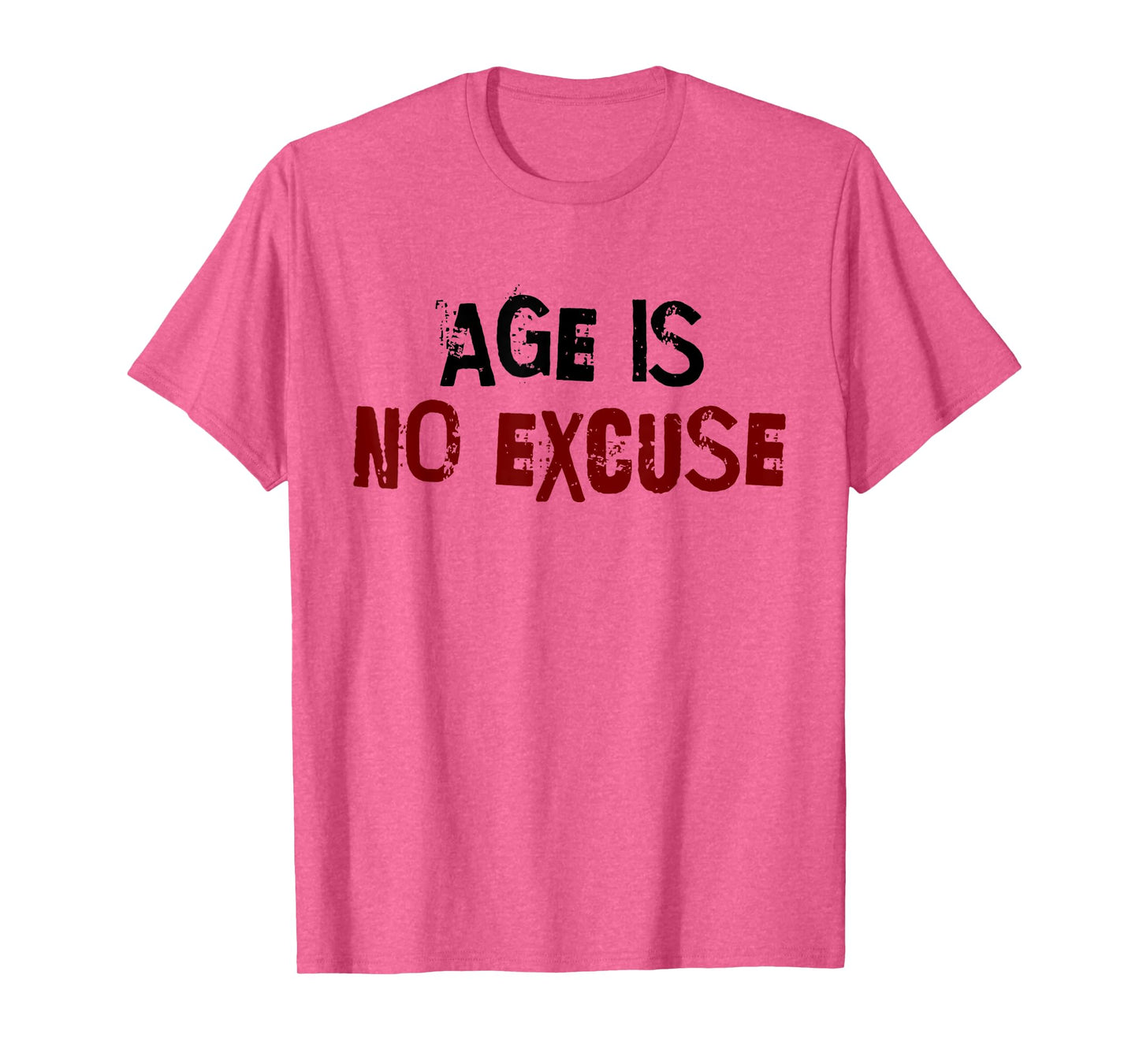 Age Is No Excuse Old Age Motivation Fitness T-Shirt