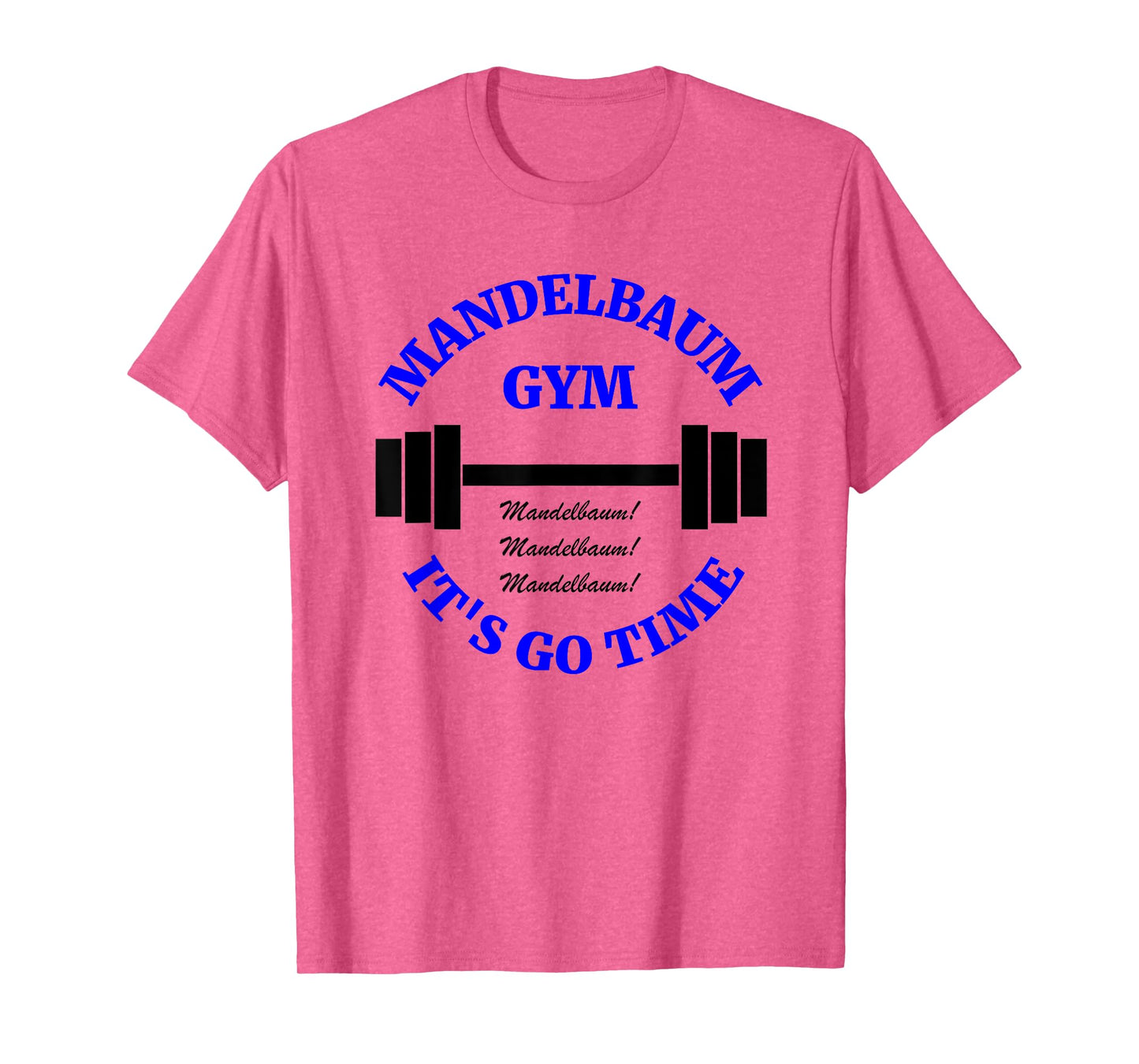Mandelbaum Gym - It's Go Time! T-Shirt