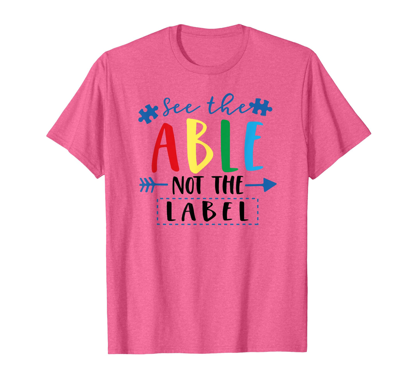See The Able Not The Label Teacher Shirt for Men Women Kids T-Shirt