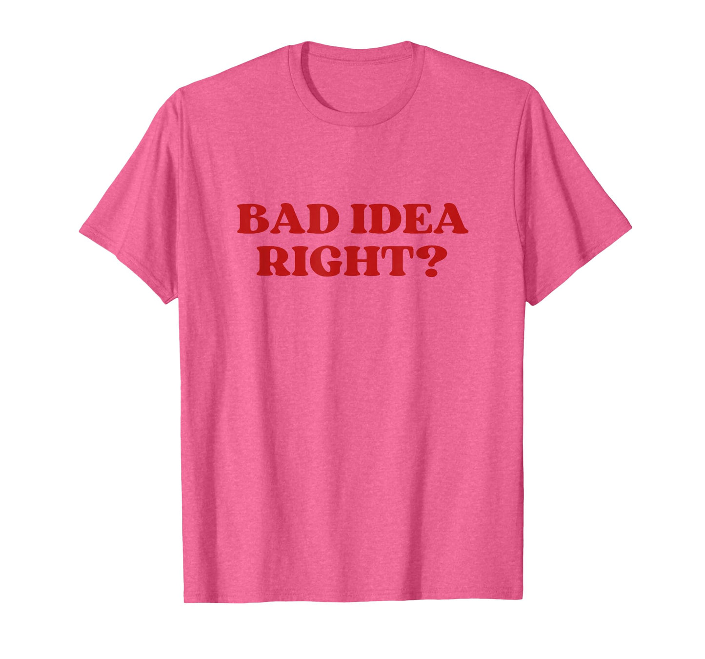 Bad Idea Right Y2k Aesthetic T-Shirt