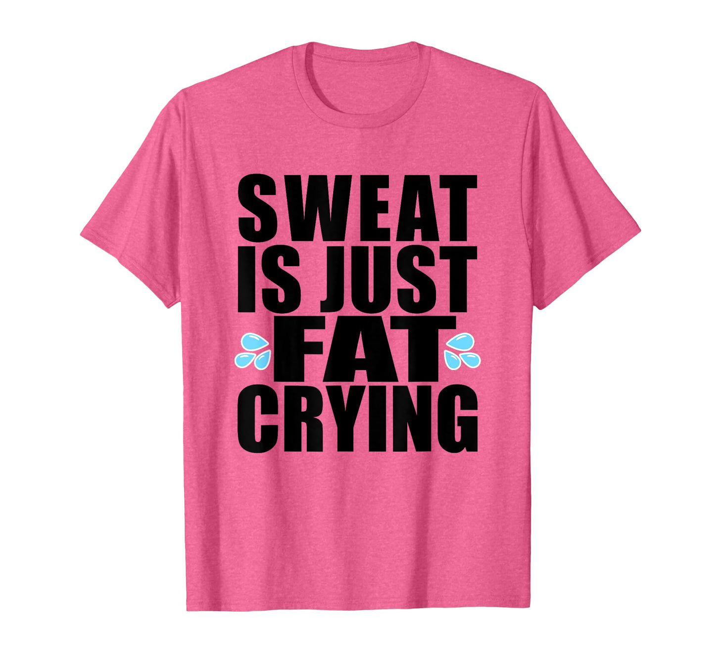 Sweat is Just Fat Crying T-Shirt Workout Tee T-Shirt